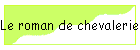 Le roman de chevalerie (5b)